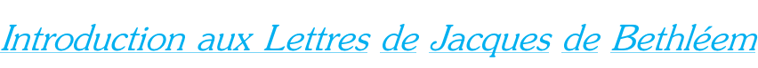 Introduction aux Lettres de Jacques de Bethléem