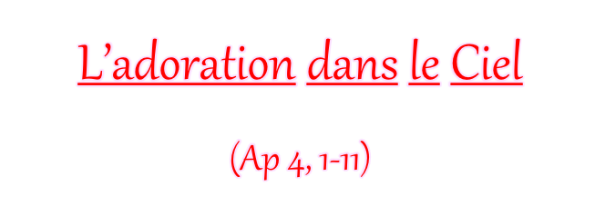 L’adoration dans le Ciel (Ap 4, 1-11)