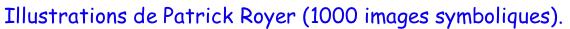 Illustrations de Patrick Royer (1000 images symboliques).