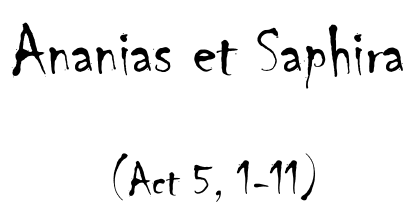 Ananias et Saphira    (Act 5, 1-11)