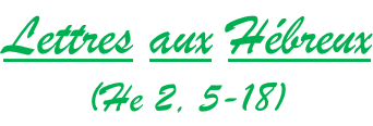 Lettres aux Hébreux (He 2, 5-18)